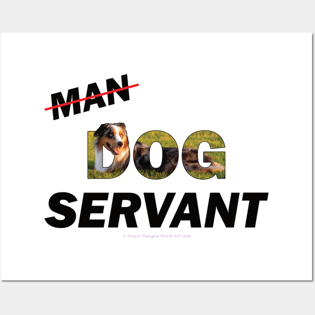 Man Dog Servant - Australian Shepherd Dog oil painting word art Wall Art by DawnDesignsWordArt